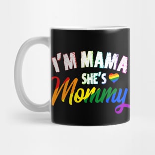 I'm Mama She's Mommy - LGBT Lesbian Pride Mug